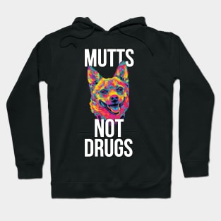 Mutts Not Drugs Hoodie